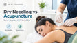 Dry Needling vs Acupuncture: What’s the Difference?